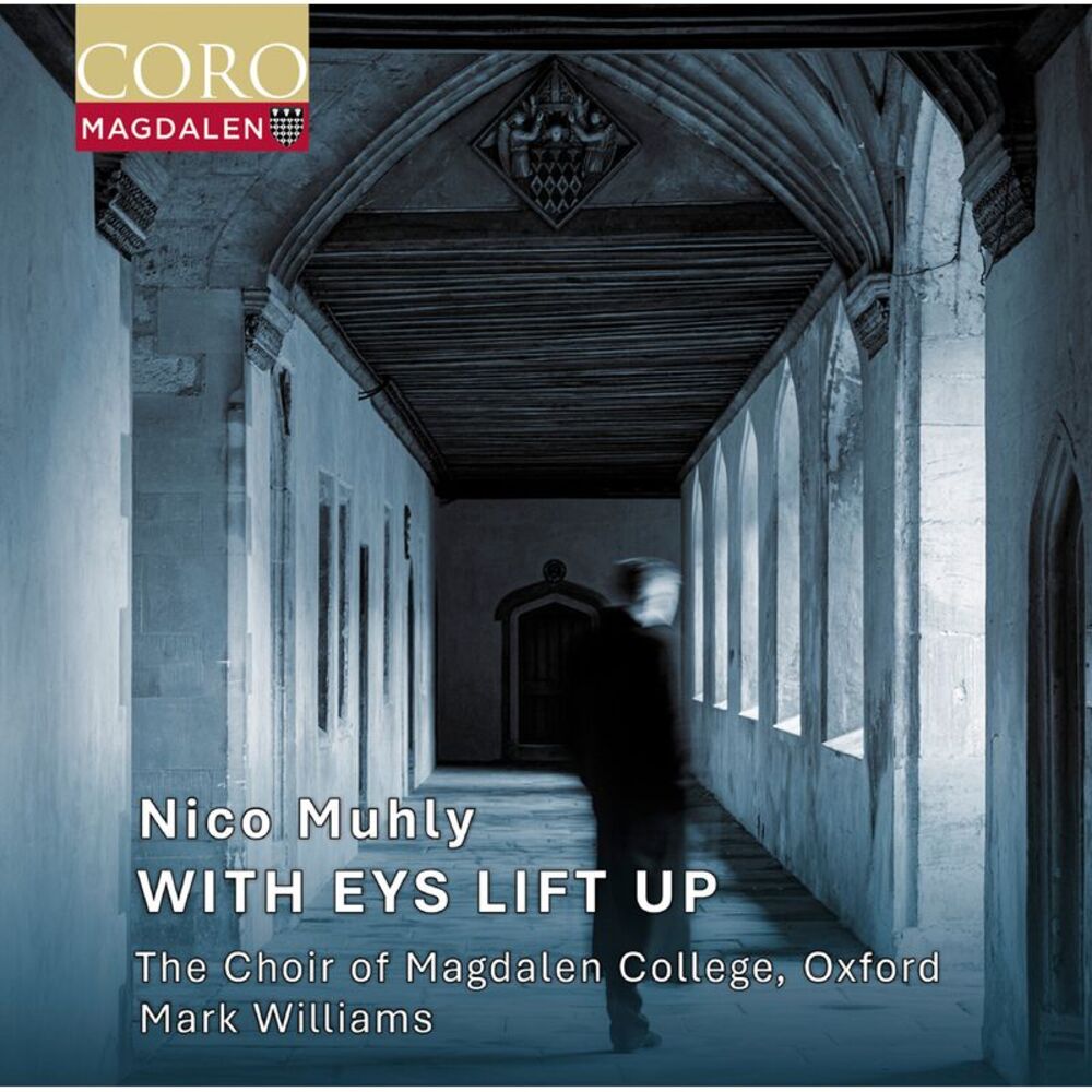 Oxford The Choir of Magdalen College - Nico Muhly: With Eys Lift Up  COMPACT